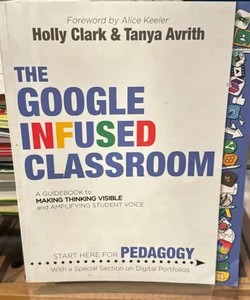 The Google Infused Classroom