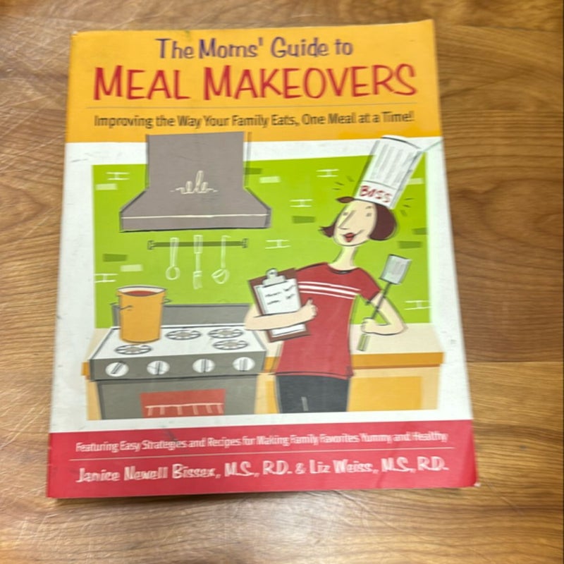 The Moms' Guide to Meal Makeovers