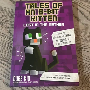 Tales of an 8-Bit Kitten: Lost in the Nether