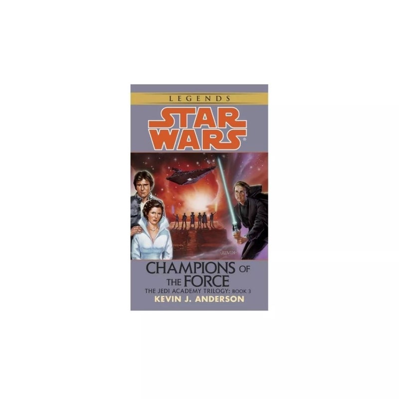 Champions of the Force: Star Wars Legends (the Jedi Academy) by Kevin Anderson (Paperback)