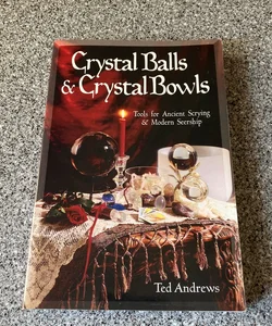 Crystal Balls and Crystal Bowls **