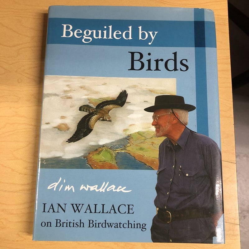 Beguiled by Birds: Ian Wallace on British Birdwatching