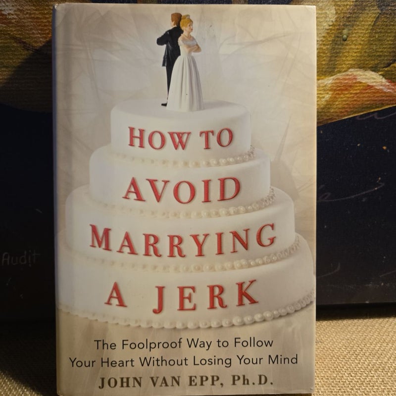 How to Avoid Marrying a Jerk