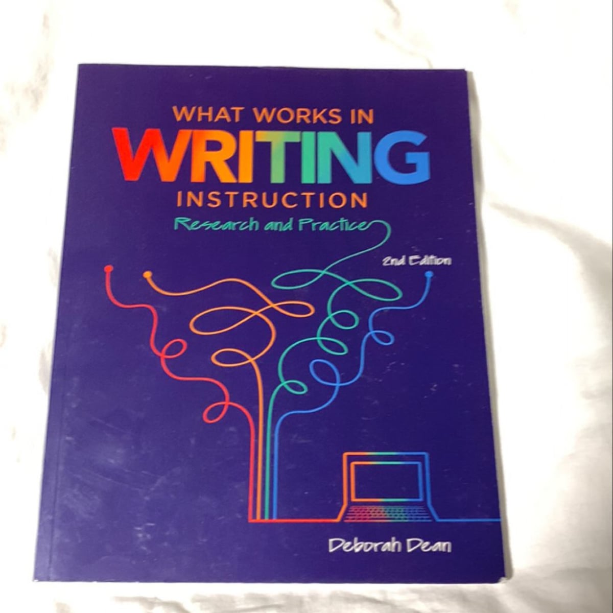 What Works in Writing Instruction by Deborah Dean