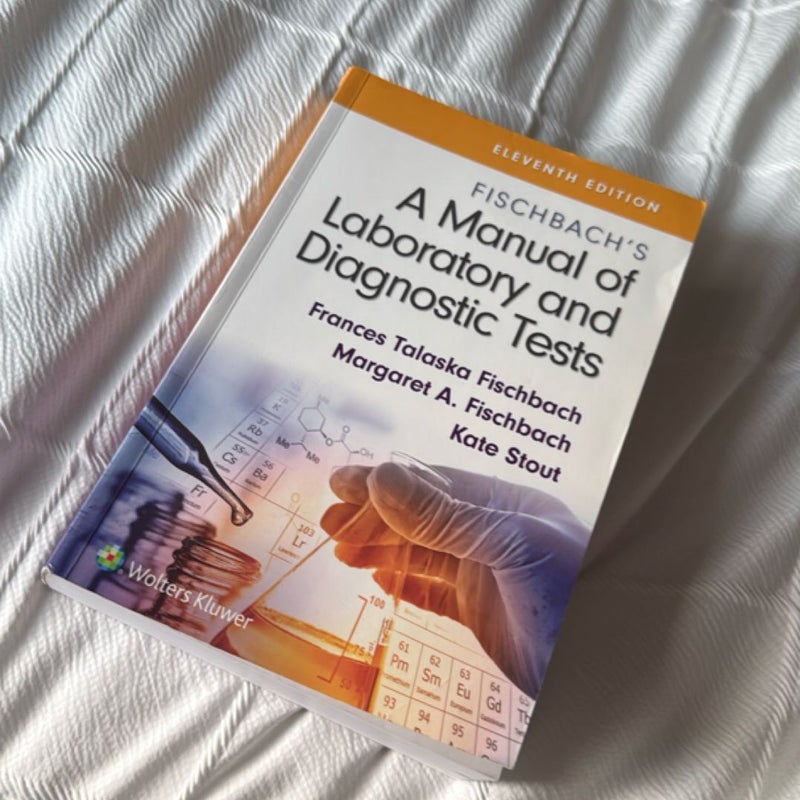 Fischbach's a Manual of Laboratory and Diagnostic Tests