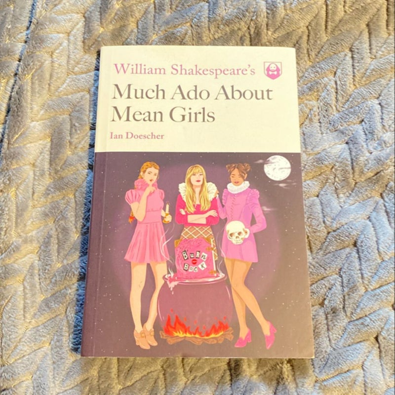 William Shakespeare's Much Ado about Mean Girls