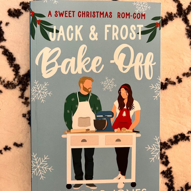 Jack and Frost Bake-Off: a Sweet Competitors to Lovers Christmas Romantic Comedy