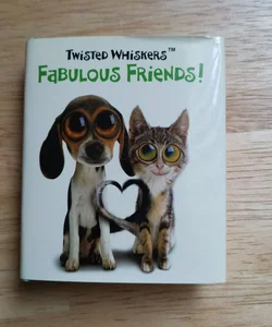 Twisted Whiskers: Fabulous Friends!