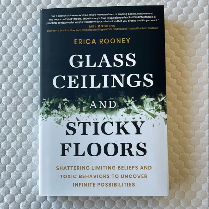 Glass Ceilings and Sticky Floors: Shattering Limiting Beliefs and Toxic Behaviors to Uncover Infinite Possibilities