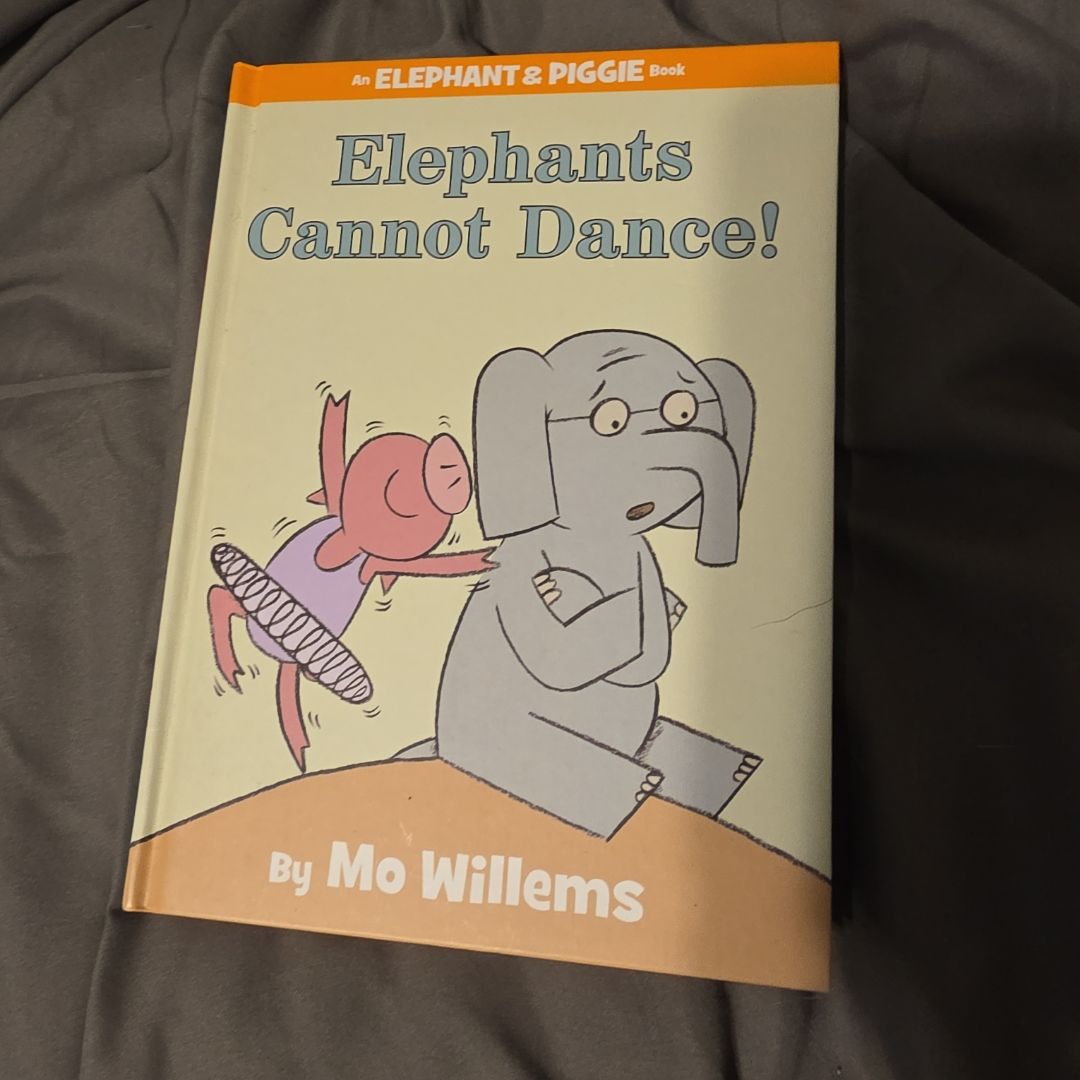 Elephants Cannot Dance! (an Elephant and Piggie Book)