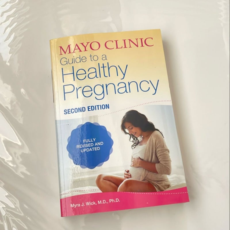 Mayo Clinic Guide to a Healthy Pregnancy