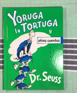 Yoruga la Tortuga y Otros Cuentos (Yertle the Turtle and Other Stories Spanish Edition)