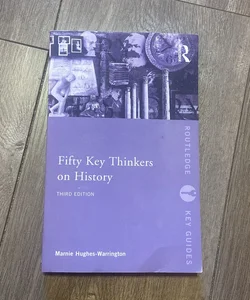 Fifty Key Thinkers on History