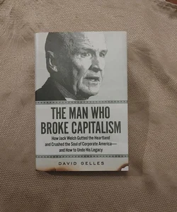 The Man Who Broke Capitalism