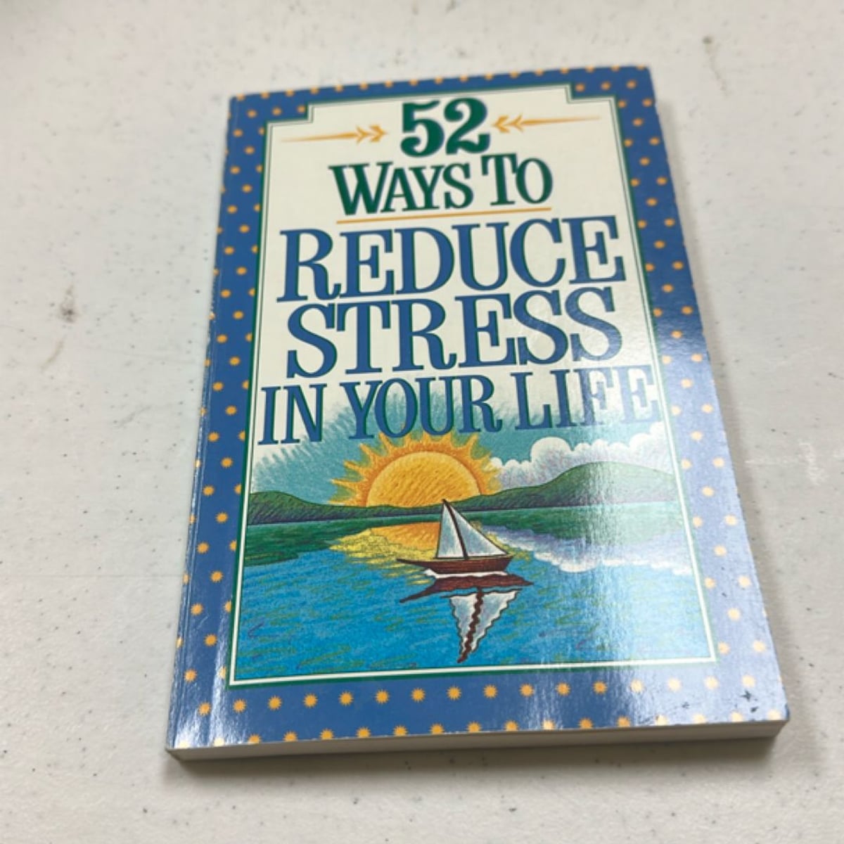 Fifty-Two Ways to Reduce Stress in Your Life by C. W. Neal