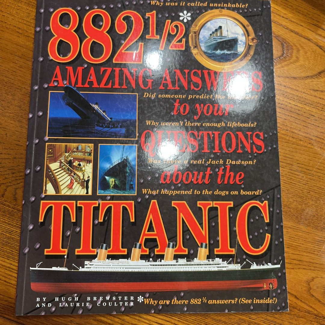 882 1/2 Amazing Answers to Your Questions about the Titanic