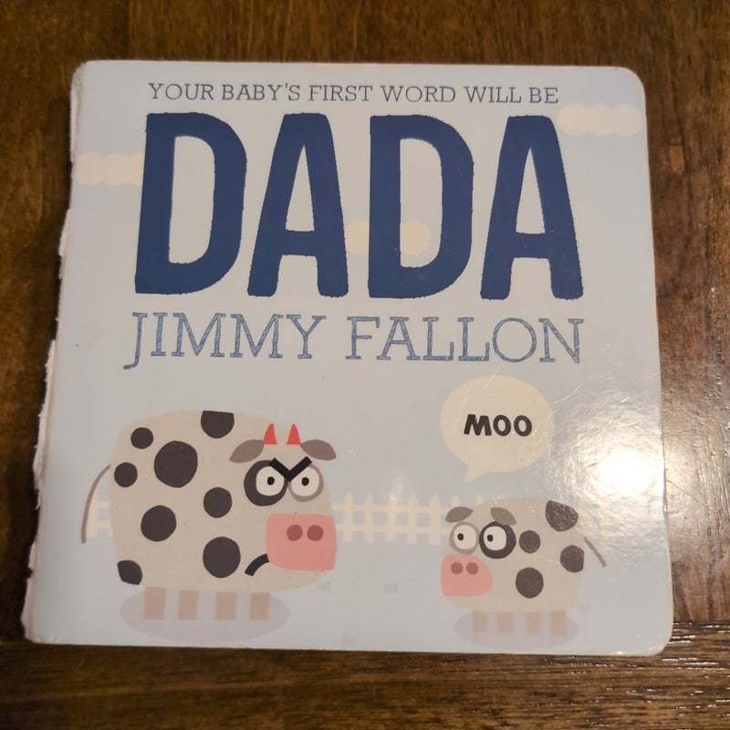 Your Baby's First Word Will Be DADA