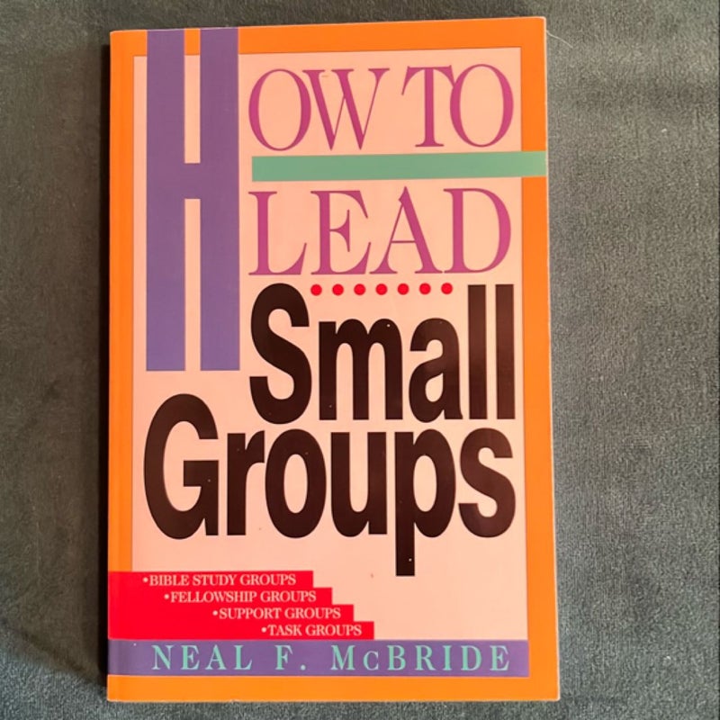 How to Lead Small Groups