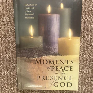 Moments of Peace in the Presence of God