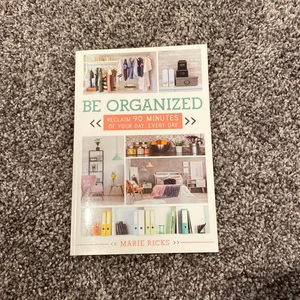 Be Organized