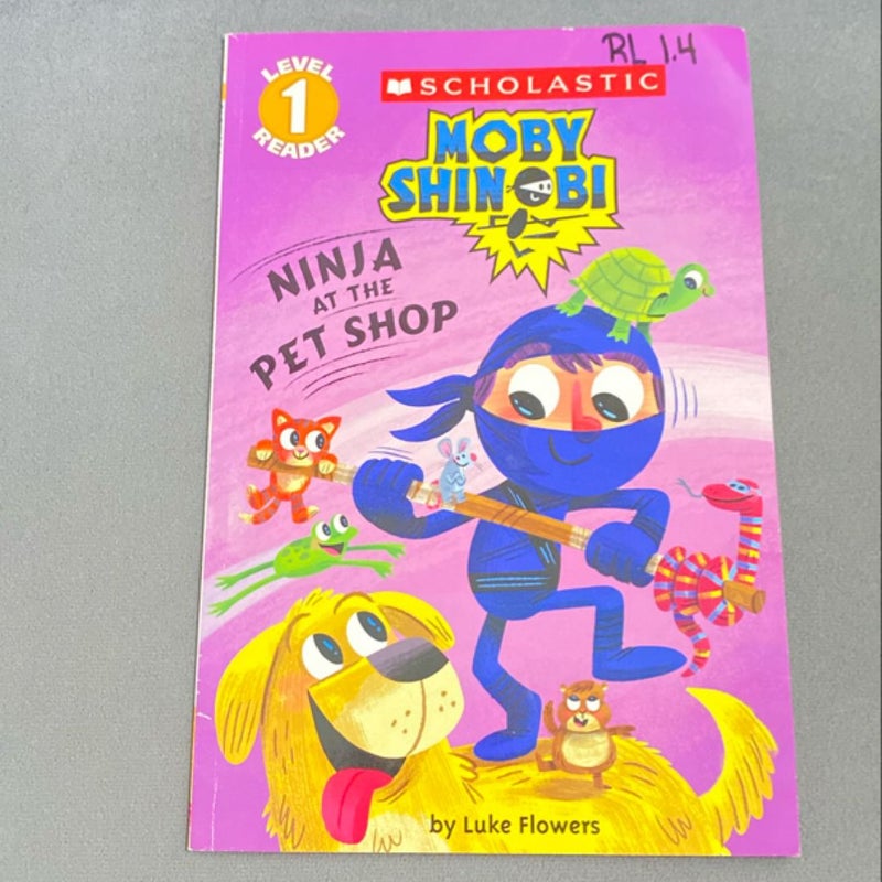 Ninja at the Pet Shop (Scholastic Reader, Level 1: Moby Shinobi)