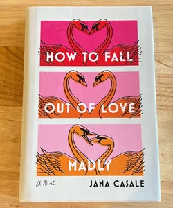 How to Fall Out of Love Madly