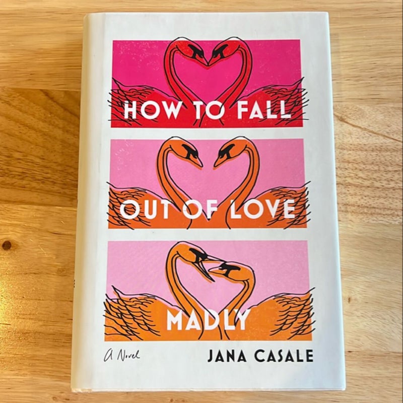 How to Fall Out of Love Madly