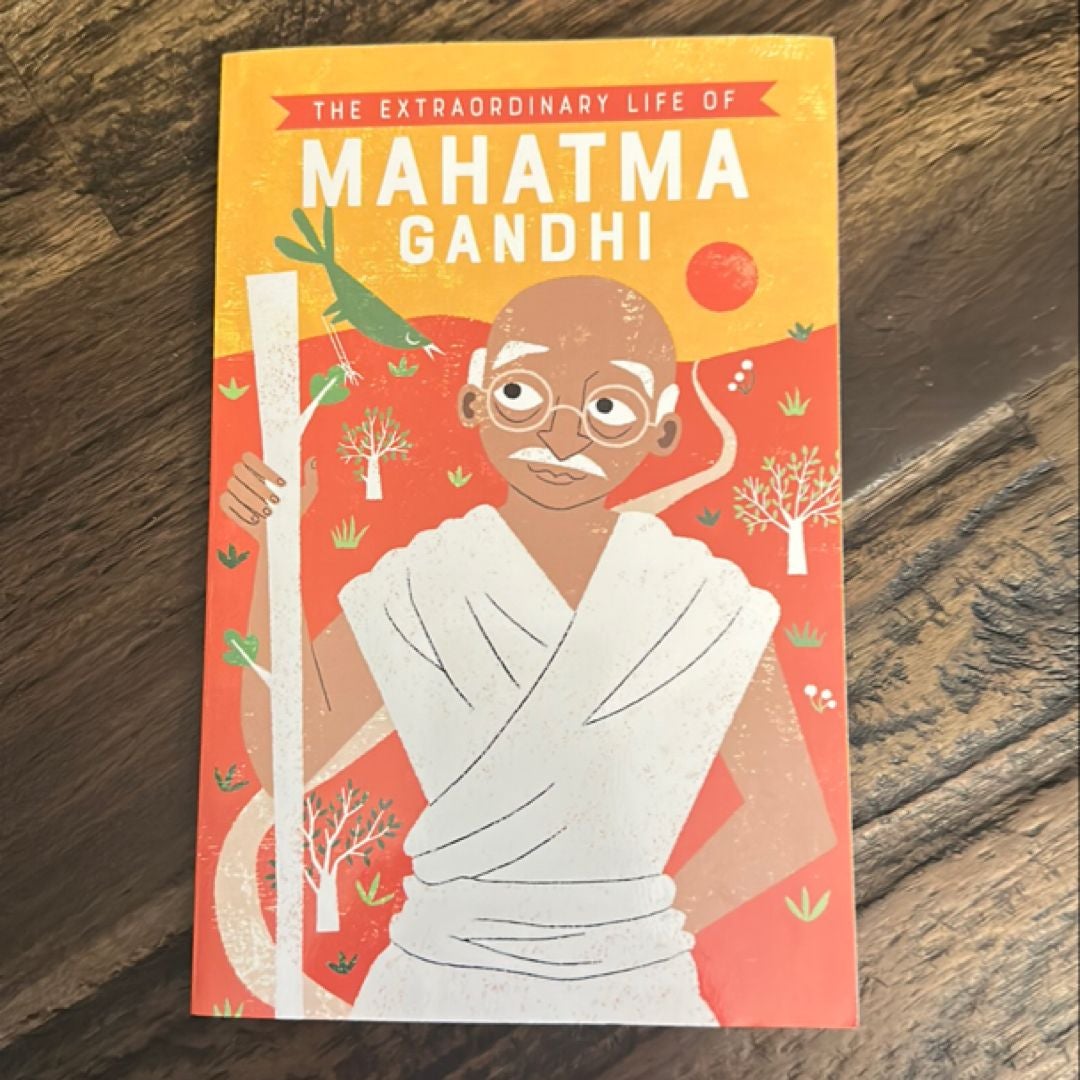 The Extraordinary Life of Mahatma Gandhi