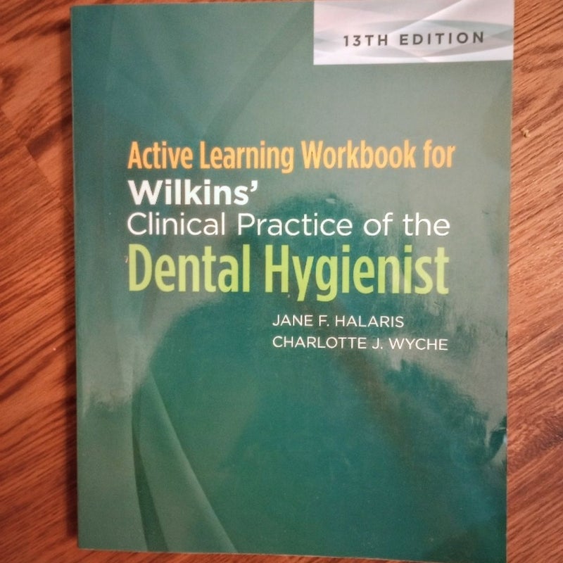 Active Learning Workbook for Wilkins' Clinical Practice of the Dental Hygienist Student Study Workbook