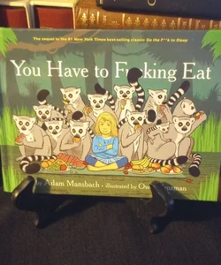 You Have to Fucking Eat (Go the Fuck to Sleep #2)