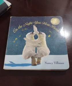 On the Night You Were Born- Board Book by Tillman, Nancy