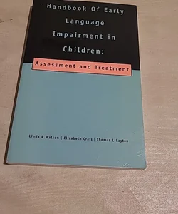 Handbook of Early Language Impairment in Children Assessment and Treatment 