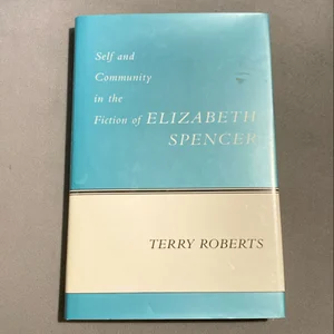 Self and Community in the Fiction of Elizabeth Spencer