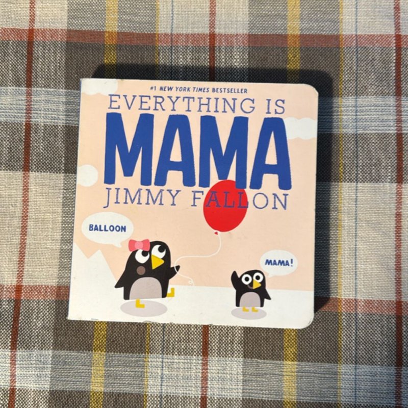 Everything Is Mama