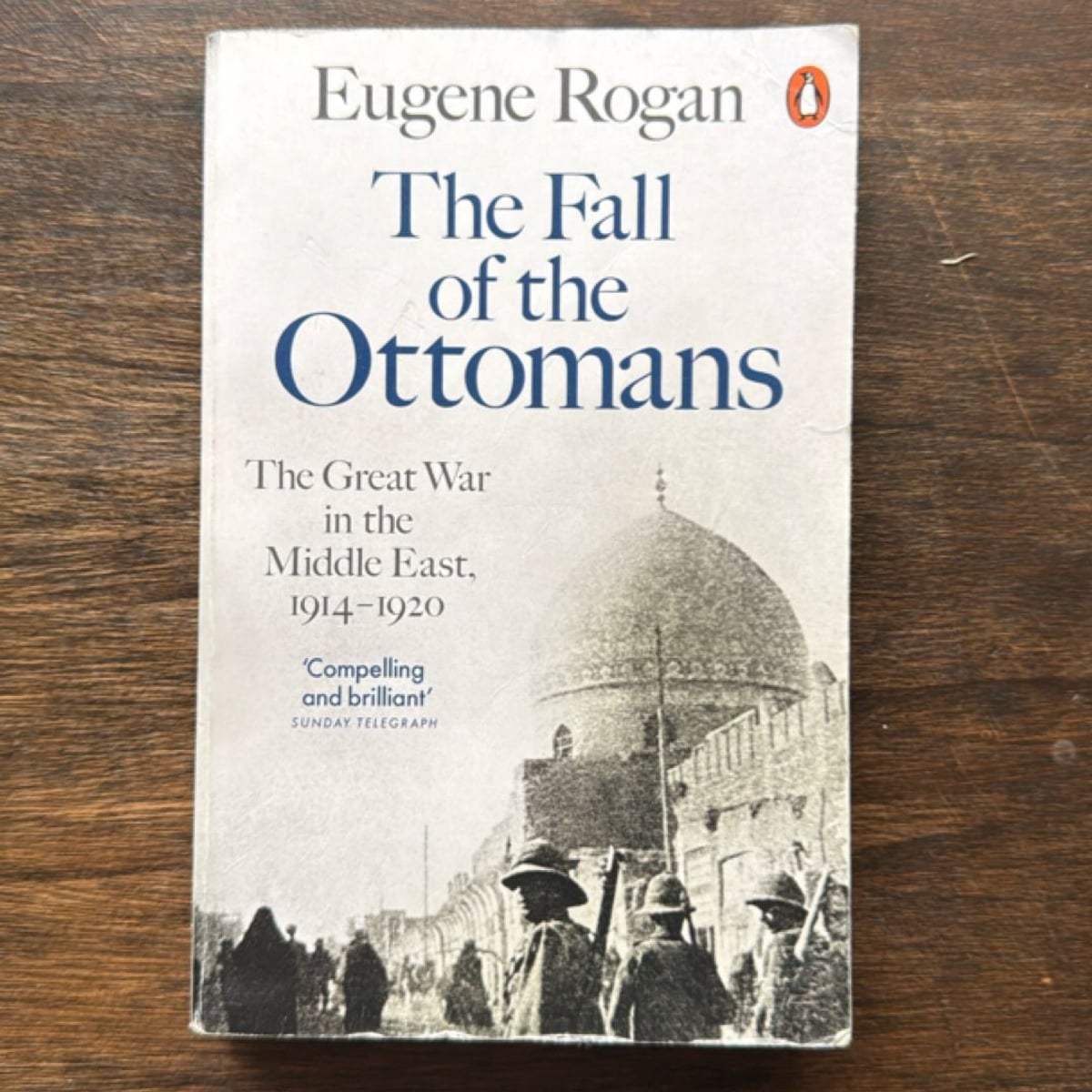 The Fall of the Ottomans by Eugene Rogan