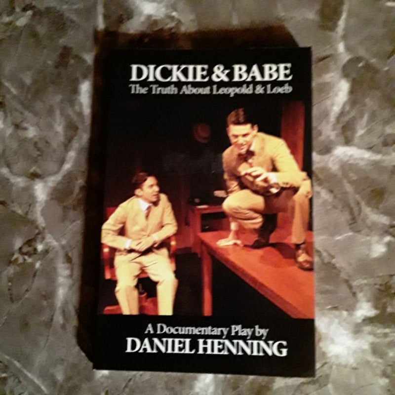 DICKIE and BABE: the Truth about Leopold and Loeb