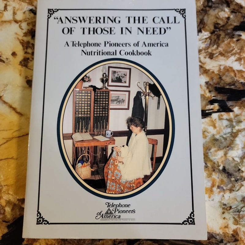 Answering the Call of Those in Need - A Telephone Pioneers of America Nutritional Cookbook