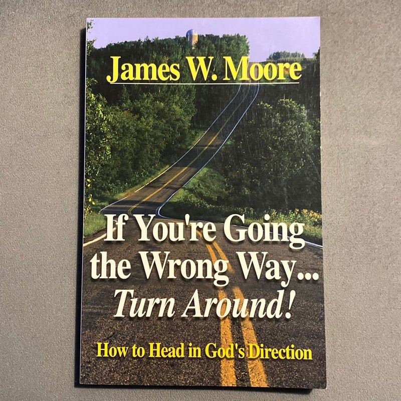 If You’re Going The Wrong Way… Turn Around!