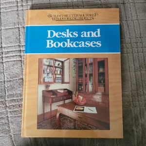 Desks and Bookcases