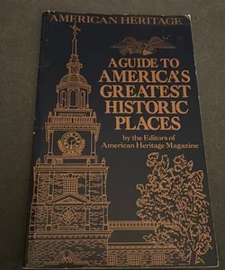 A Guide to America’s Greatest Historic Places