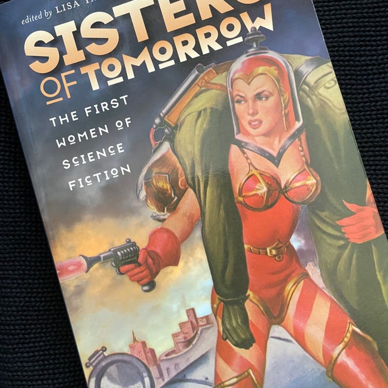 Sisters of Tomorrow The First Women of Science Fiction