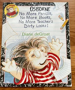 Osborne Mo More Pencils, No More Books, No More Teacher’s Dirty Looks