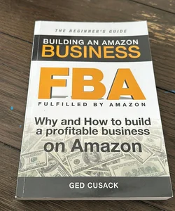 FBA - Building an Amazon Business - the Beginner's Guide