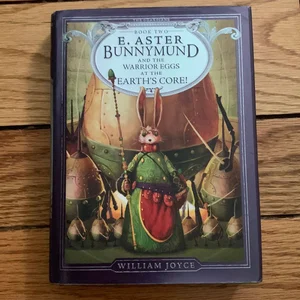 E. Aster Bunnymund and the Warrior Eggs at the Earth's Core!