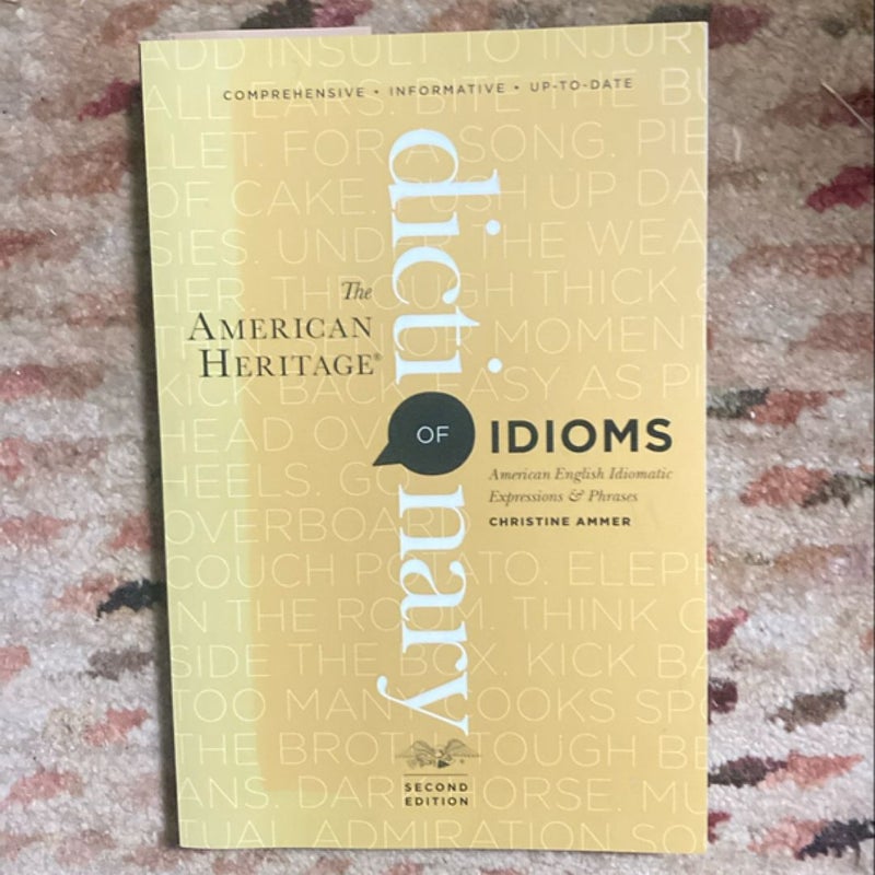 The American Heritage Dictionary of Idioms, Second Edition