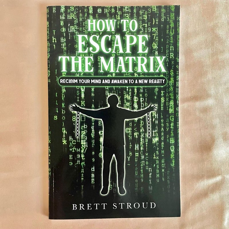 How to Escape the Matrix