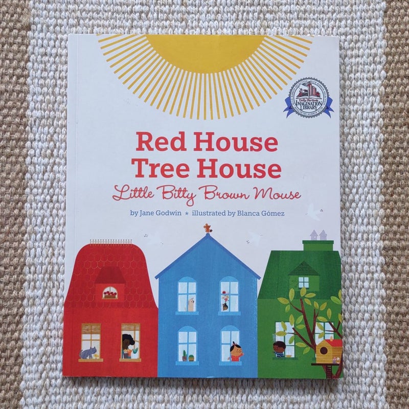 Red House, Tree House, Little Bitty Brown Mouse 