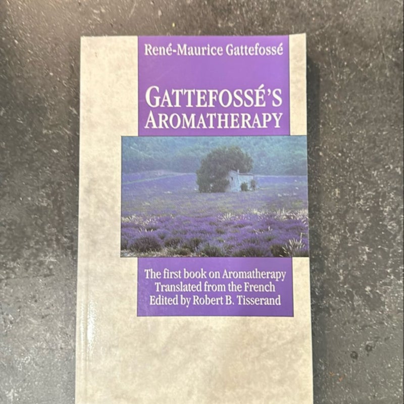Gattefosse’s Aromatherapy 