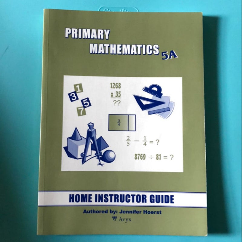 Primary Mathematics 5A Home Instructor's Guide