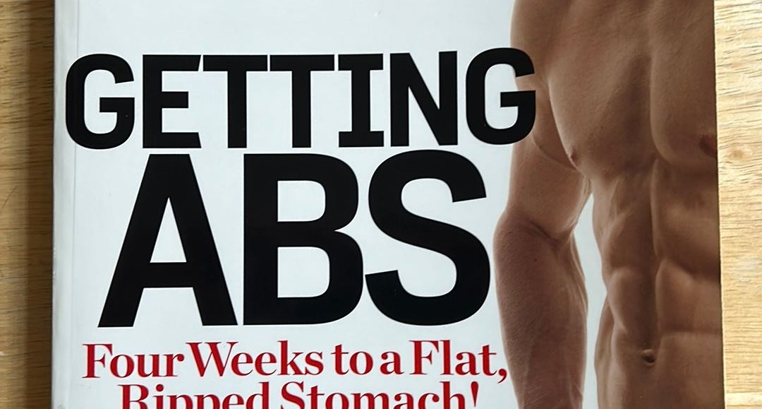 The Men's Health Big Book: Getting Abs: Get a Flat, Ripped Stomach and Your  Strongest Body Ever--in Four Weeks